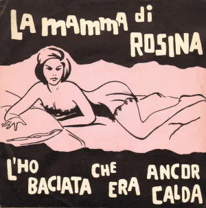 La Mamma Di Rosina / L'Ho Baciata Che Era Ancor Calda