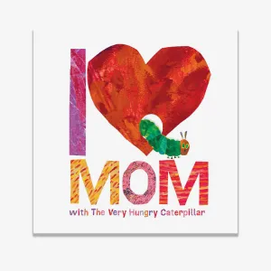 Rizzoli | I Love Mom with The Very Hungry Caterpillar